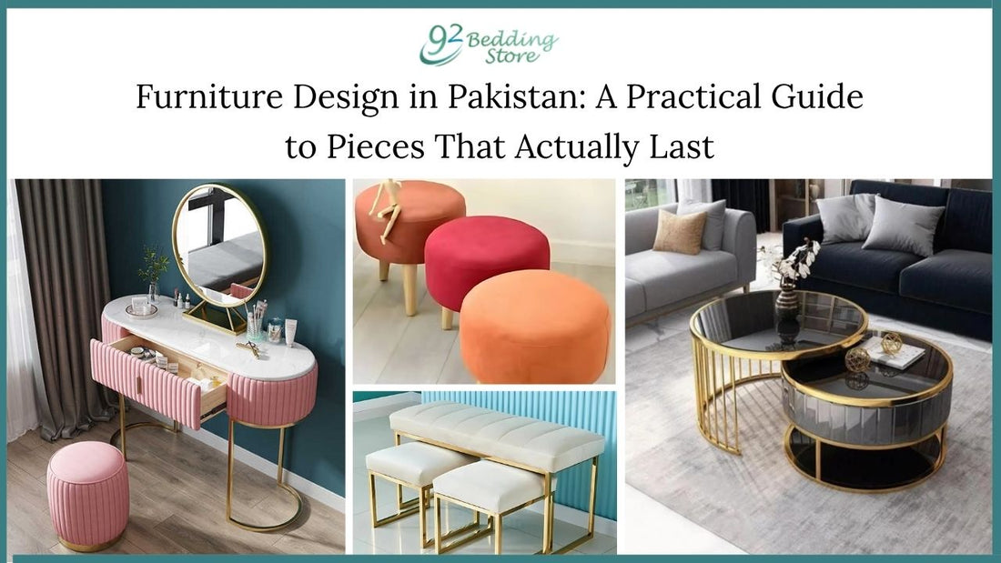 Furniture Design in Pakistan: A Practical Guide to Pieces That Actually Last